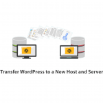 How to Transfer WordPress to a New Host and Server