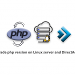 How to upgrade php version on Linux server and DirectAdmin