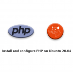 Tutorial how to install and configure PHP on Ubuntu 20.04