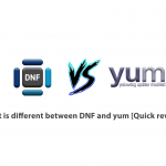 what is different between DNF and yum [Quick review]