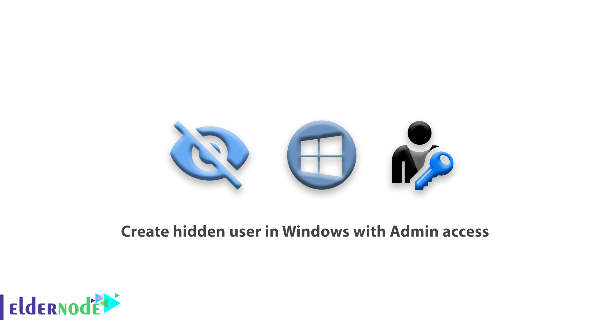 Create hidden user in Windows with Admin access - Eldernode