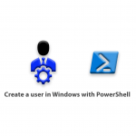 How to Create a user in Windows with PowerShell