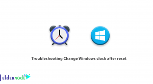 Troubleshooting Change Windows clock after reset