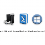 Tutorial Launch FTP with PowerShell on Windows Server 2016