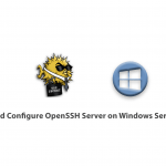 How to Install and Configure OpenSSH Server on Windows Server 2019