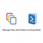How to Manage Files And Folders In PowerShell