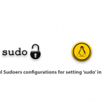 Useful Sudoers configurations for setting ‘sudo’ in Linux