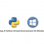 How To Setup A Python Virtual Environment On Windows 10