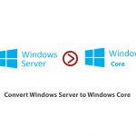 How to convert Windows Server to Windows Core