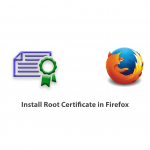 How to install Root Certificate in Firefox