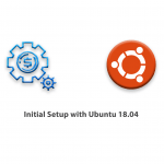 Initial Setup with Ubuntu 18.04