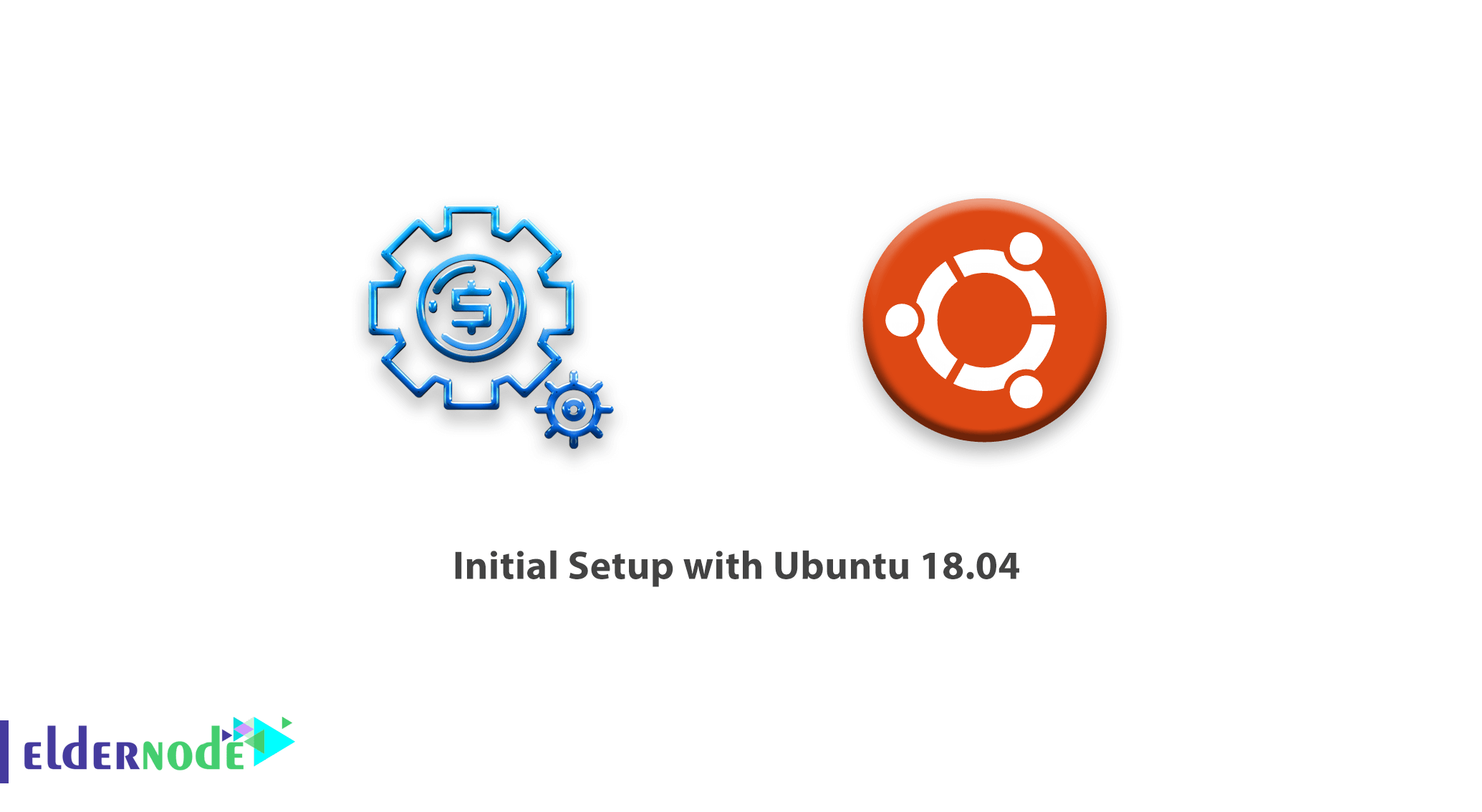 Initial Setup with Ubuntu 18.04