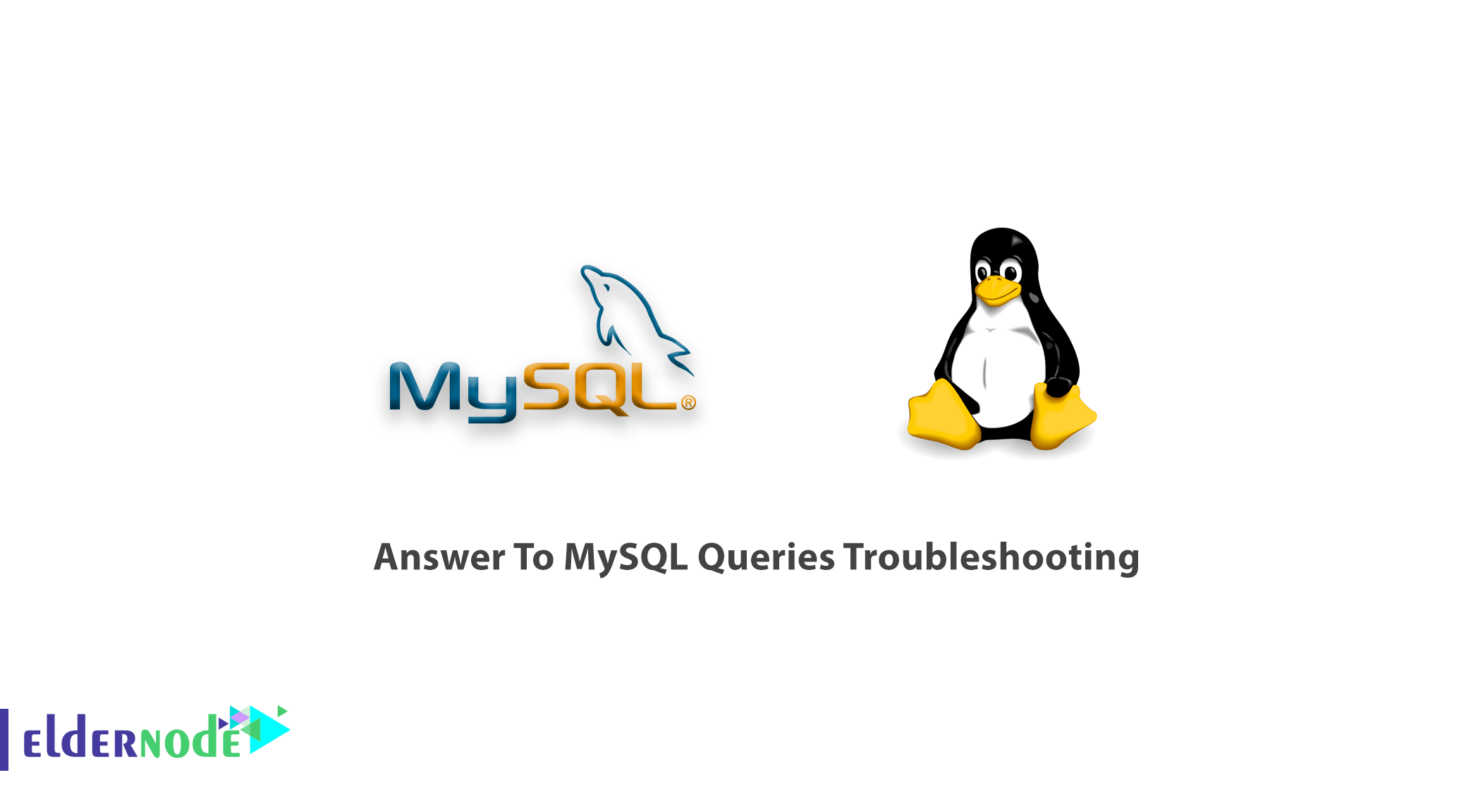 Answer To MySQL Queries Troubleshooting - Eldernode Blog