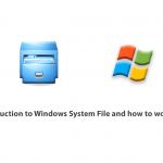 Introduction to Windows System File and how to work with it