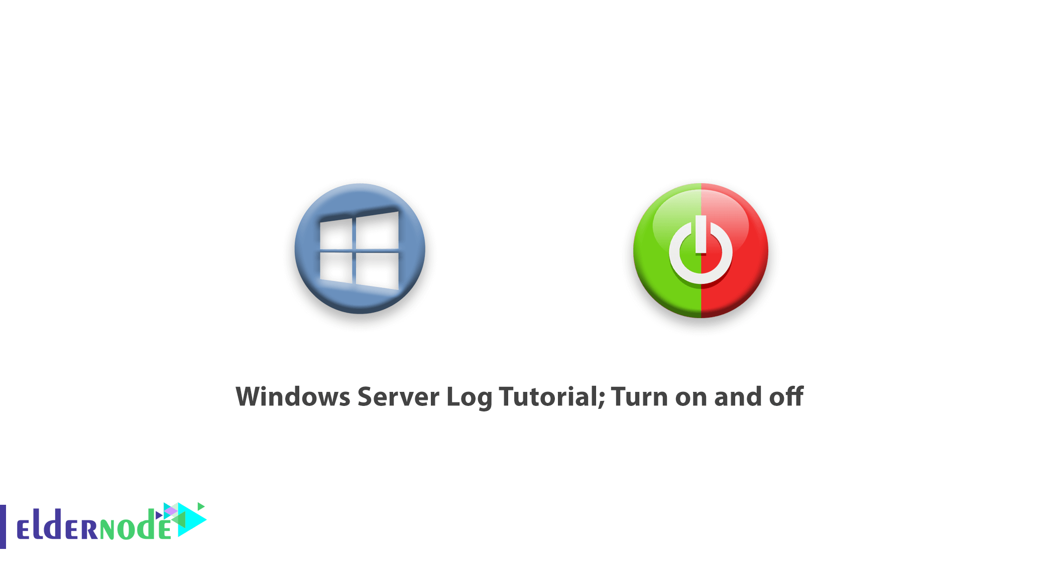 Windows Server Log Tutorial; Turn on and off