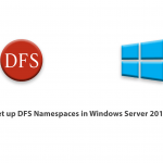 Tutorial to set up DFS Namespaces in Windows Server 2016