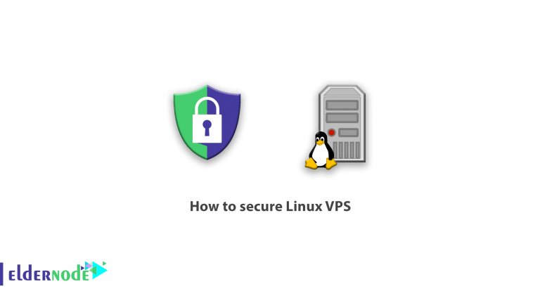 How to secure Linux VPS [Quick method] - Eldernode Blog
