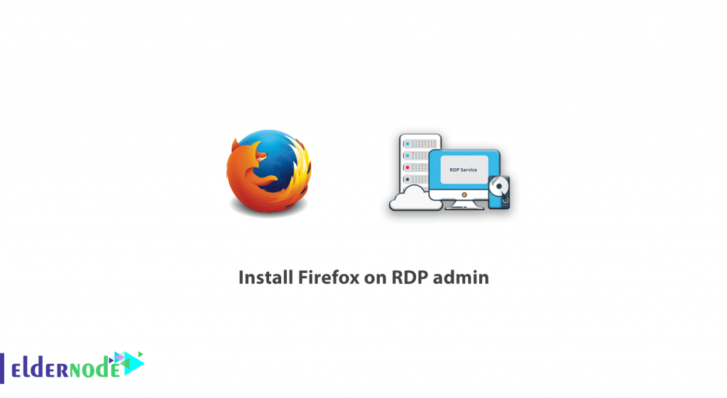 How To Install Firefox On Rdp Admin Server - Eldernode Blog
