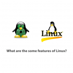 What are the some features of Linux