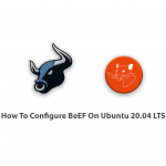 How To Configure BeEF On Ubuntu 20.04 LTS