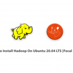 How To Install Hadoop On Ubuntu 20.04 LTS [Focal Fossa]