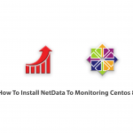 How To Install NetData To Monitoring Centos 8