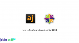 How to Configure Ajenti on CentOS 8