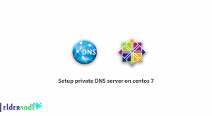 Setup private DNS server on centos 7