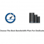 How To Choose The Best Bandwidth Plan For Dedicated Server