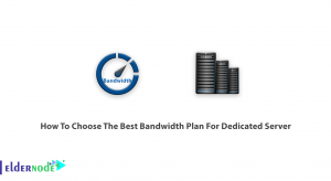 How To Choose The Best Bandwidth Plan For Dedicated Server