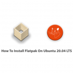 How To Install Flatpak On Ubuntu 20.04 LTS