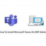 How To Install Microsoft Teams On RDP Admin