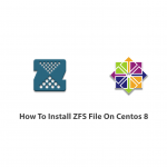 How To Install ZFS File On Centos 8