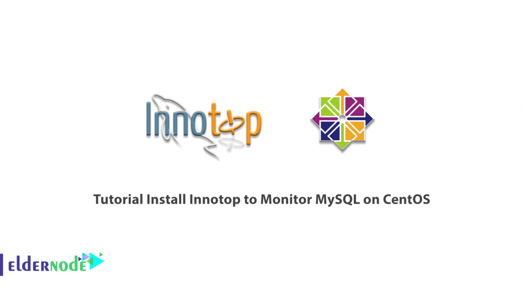 Tutorial Install Innotop to Monitor MySQL on CentOS - Eldernode Blog