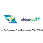 How To Monetize From Eldernode With Affiliate