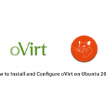 How to Install and Configure oVirt on Ubuntu 20.04