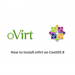 How to Install oVirt on CentOS 8