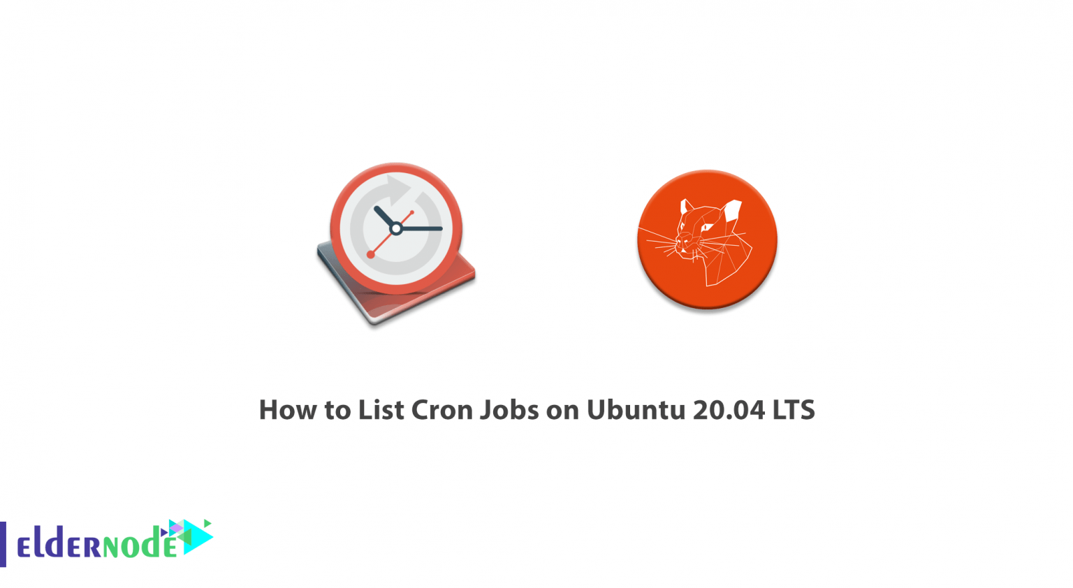 How to List Cron Jobs on Ubuntu 20.04 LTS Eldernode Blog