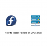 How to Install Fedora on VPS Server