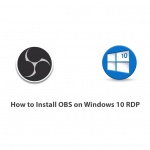 How to Install OBS on Windows 10 RDP