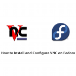 How to Install and Configure VNC on Fedora