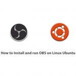 How to Install and run OBS on Linux Ubuntu
