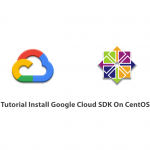 Tutorial Install Google Cloud SDK On CentOS