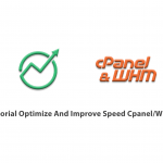 Tutorial Optimize And Improve Speed Cpanel-WHM