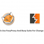 How To Use FoxyProxy And Burp Suite For Change Proxy