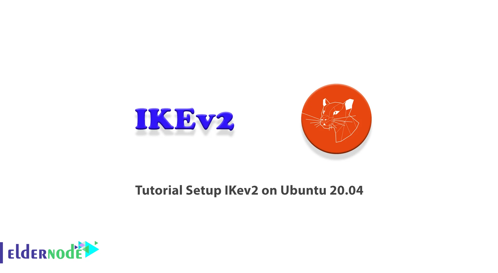 Tutorial Setup IKev2 on Ubuntu 20.04 - Eldernode Blog