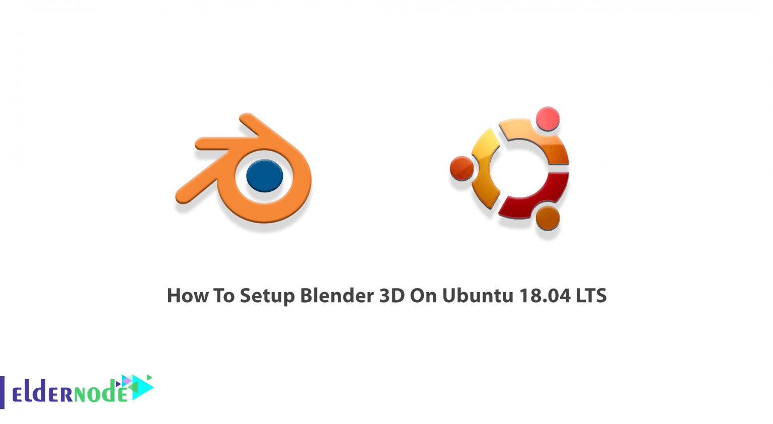 How To Setup Blender 3D On Ubuntu 18.04 LTS Eldernode Blog
