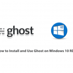 How to Install and Use Ghost on Windows 10 RDP