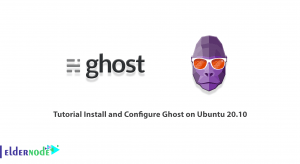 Tutorial Install and Configure Ghost on Ubuntu 20.10