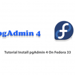Tutorial Install pgAdmin 4 On Fedora 33
